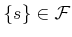 $ \{s\} \in {\cal F}$