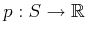$ p: S \rightarrow {\mathbb{R}}$