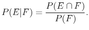 $\displaystyle P(E\vert F) = { P(E \cap F) \over P(F) }.$