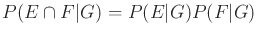 $ P(E \cap F \vert G) = P(E\vert G) P(F\vert G)$