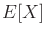 $ E[X]$