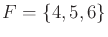 $ F = \{4,5,6\}$