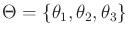 $ \Theta =
\{\theta_1,\theta_2,\theta_3\}$