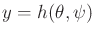 $ y =
h(\theta,\psi)$