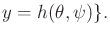 $\displaystyle y = h(\theta,\psi) \} .$