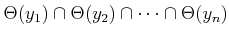 $\displaystyle \Theta(y_1) \cap \Theta(y_2) \cap \cdots \cap \Theta(y_n)$
