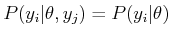 $ P(y_i\vert\theta,y_j) = P(y_i\vert\theta)$