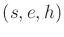 $ (s,e,h)$