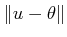 $ \Vert u
- \theta\Vert$