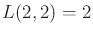 $ L(2,2)
= 2$