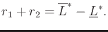 $\displaystyle r_1 + r_2 = \overline{L}^*- \underline{L}^*.$