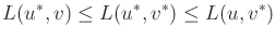 $\displaystyle L(u^{*},v) \leq L(u^{*},v^{*}) \leq L(u,v^{*})$