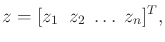 $\displaystyle z = [z_1 \;\; z_2 \; \ldots \; z_n]^T ,$