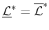 $ \underline{\cal L}^*=
\overline{\cal L}^*$