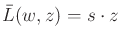 $ {\bar{L}}(w,z) = s \cdot z$