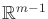$ {\mathbb{R}}^{m-1}$