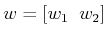 $ w = [w_1 \;\; w_2]$
