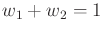 $ w_1+w_2 = 1$