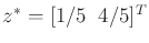 $ z^* =
[1/5 \;\; 4/5]^T$
