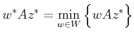 $\displaystyle w^*Az^* = \min_{w \in W} \Big\{ wAz^* \Big\}$