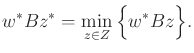 $\displaystyle w^*Bz^* = \min_{z \in Z} \Big\{ w^*Bz \Big\} .$