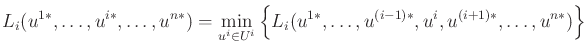 $\displaystyle L_i(u^{1*},\ldots,u^{i*},\ldots,u^{n*}) = \min_{u^i \in U^i} \Big\{ L_i(u^{1*},\ldots,u^{(i-1)*},u^{i},u^{(i+1)*},\ldots,u^{n*}) \Big\}$