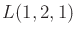 $\displaystyle L(1,2,1)$