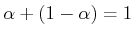 $ \alpha + (1-\alpha) = 1$