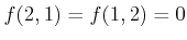 $ f(2,1) = f(1,2)
= 0$