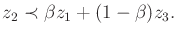 $\displaystyle z_2 \prec \beta z_1 + (1 - \beta) z_3 .$