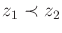 $\displaystyle z_1 \prec z_2$