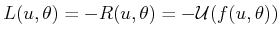 $ L(u,\theta) = -R(u,\theta) =
-{\cal U}(f(u,\theta))$