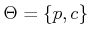 $ \Theta = \{p,c\}$