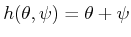 $ h(\theta,\psi) = \theta +
\psi$