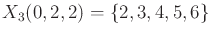 $ X_3(0,2,2) = \{2,3,4,5,6\}$