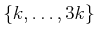 $ \{k,\ldots,3k\}$