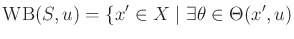 $\displaystyle \operatorname{WB}(S,u) = \{x^\prime \in X \;\vert\; \exists \theta \in \Theta(x^\prime,u)$