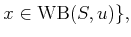 $\displaystyle x \in \operatorname{WB}(S,u) \},$