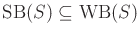 $ \operatorname{SB}(S) \subseteq \operatorname{WB}(S)$