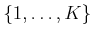 $ \{1,\ldots,K\}$