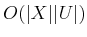 $ O(\vert X\vert \vert U\vert)$