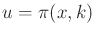 $ u = \pi (x,k)$