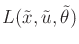 $ L({\tilde{x}},{\tilde{u}},{\tilde{\theta}})$