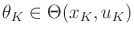 $ \theta_K \in \Theta(x_K,u_K)$