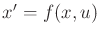 $ x^\prime = f(x,u)$