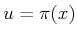 $ u = \pi (x)$