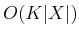 $ O(K \vert X\vert)$