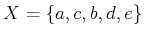 $ X = \{a,c,b,d,e\}$