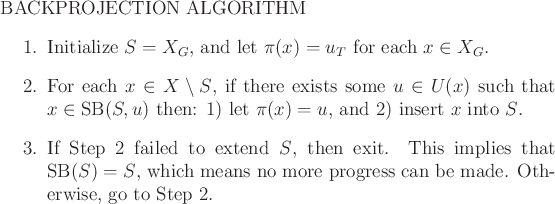 \begin{figure}BACKPROJECTION ALGORITHM
\begin{enumerate}
\item Initialize $S = ...
...more progress can be made. Otherwise, go
to Step 2.
\end{enumerate}
\end{figure}