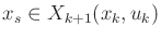 $ x_s \in
X_{k+1}(x_k,u_k)$